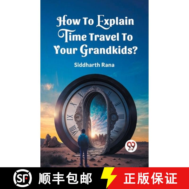 【3-4周达】How To Explain Time Travel To Your Grandkids? (Edition2023) [9789361424120]