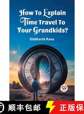 【3-4周达】How To Explain Time Travel To Your Grandkids? (Edition2023) [9789361424120]