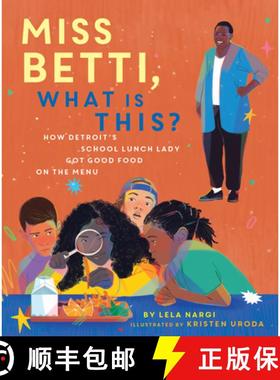 预订 Miss Betti, What Is This?: How Detroit's School Lunch Lady Got Good Food on the Menu [9781534113251]