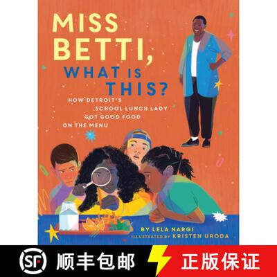 【3-4周达】Miss Betti, What Is This?: How Detroit's School Lunch Lady Got Good Food on the Menu [9781534113251]