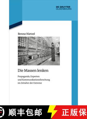 预订 Die Massen Lenken: Propaganda, Experten Und Kommunikationsforschung Im Zeitalter Der Extreme [9783110774245]