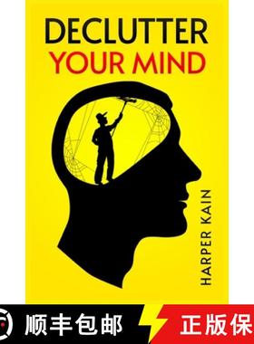 预订 Declutter Your Mind: Organize Your Mind to Lead a Professional Life of Success (2023 Guide for B... [9783988312129]