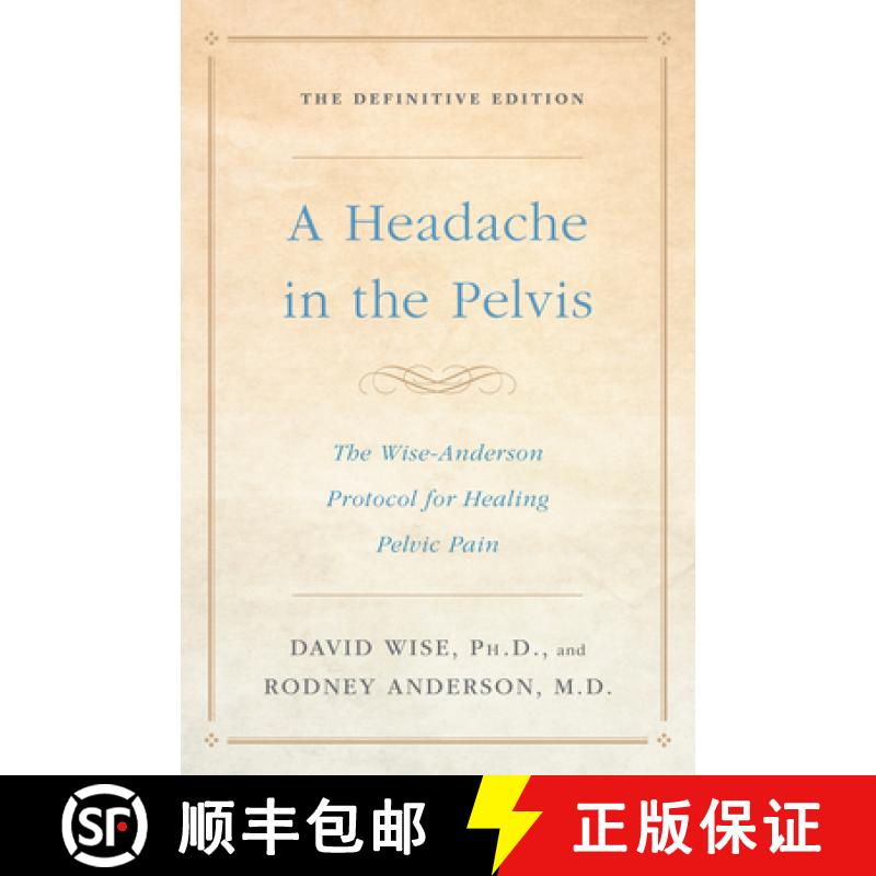 【3-4周达】Headache In The Pelvis, A: The Wise-Anderson Protocol for Healing Pelvic Pain: The Definit... [9781524762049]