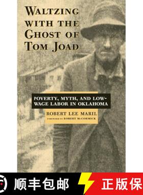 【3-4周达】Waltzing with the Ghost of Tom Joad – Poverty, Myth, and Low–Wage Labor in Oklahoma [9780806134284]