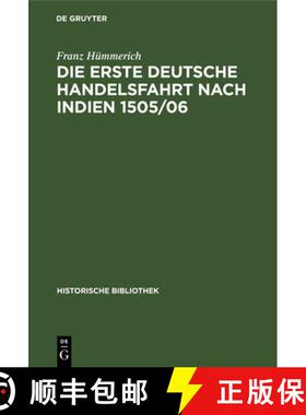 【3-4周达】Die Erste Deutsche Handelsfahrt Nach Indien 1505/06: Ein Unternehmen Der Welser, Fugger Un... [9783486748567]