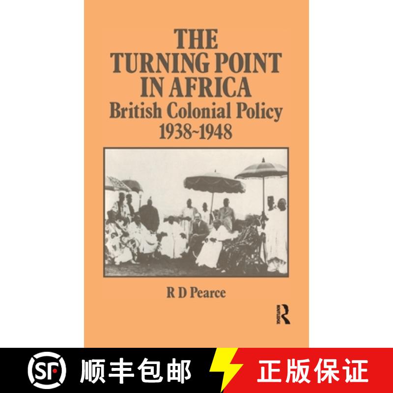 【3-4周达】The Turning Point in Africa: British Colonial Policy 1938-48 [9781138986251]