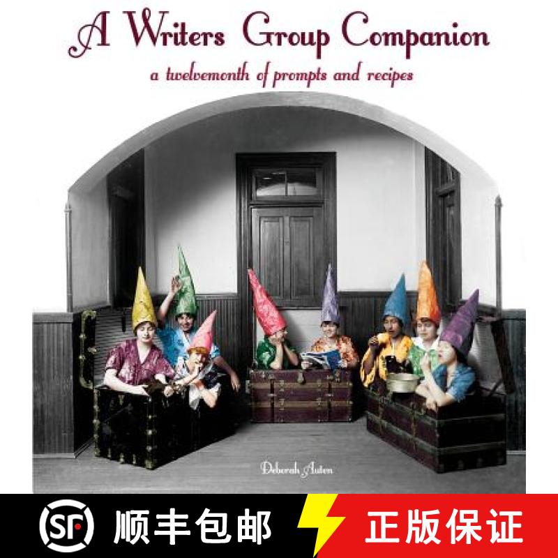 【3-4周达】A Writers Group Companion: A Twelvemonth of Prompts and Recipes [9780991216307]