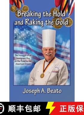 预订 Breaking the Hold and Raking the Gold: The Struggle of an Immigrant Boy on the Road to the Ameri... [9780997366303]
