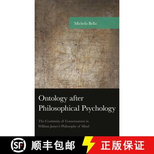 【3-4周达】Ontology after Philosophical Psychology : The Continuity of Consciousness in William James... [9781498560627]