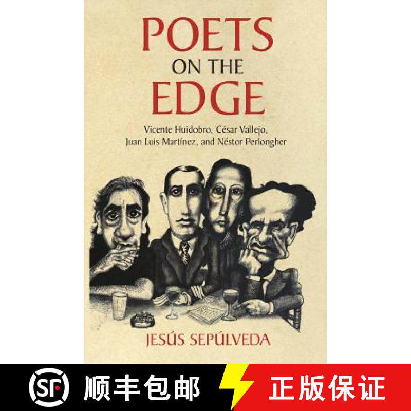 【3-4周达】Poets on the Edge: Vicente Huidobro, César Vallejo, Juan Luis Martínez, and Néstor Perl... [9781627345767]