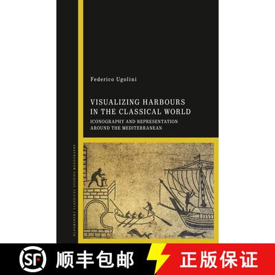 【3-4周达】Visualizing Harbours in the Classical World: Iconography and Representation around the Med... [9781350194632]