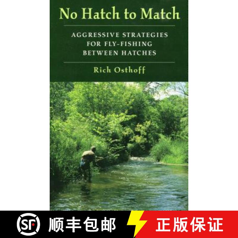 【3-4周达】No Hatch to Match: Aggressive Strategies for Fly-Fishing Between Hatches [9780811731522]