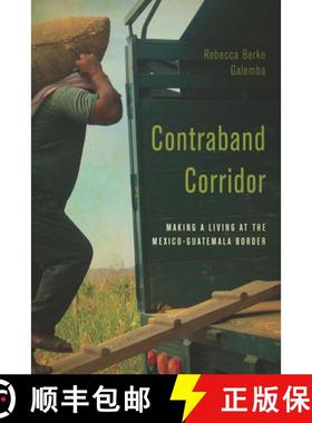 【3-4周达】Contraband Corridor: Making a Living at the Mexico--Guatemala Border [9781503603981]