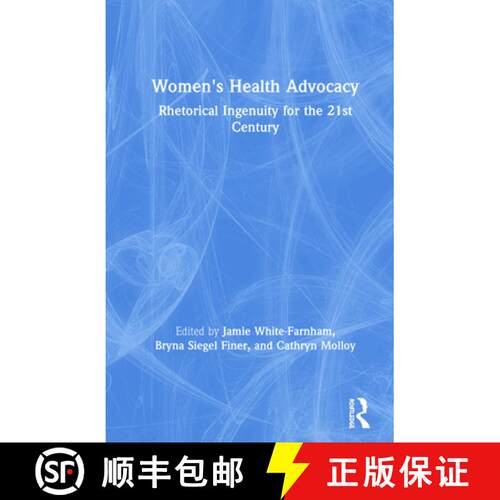 【3-4周达】精装 Women's Health Advocacy : Rhetorical Ingenuity for the 21st Century [9780367192242]