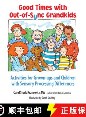预订 Good Times with Out-Of-Sync Grandkids: Activities for Grown-Ups and Children with Sensory Proces... [9781963367164]