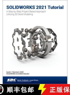 【3-4周达】Solidworks 2021 Tutorial: A Step-By-Step Project Based Approach Utilizing 3D Modeling [9781630574093]