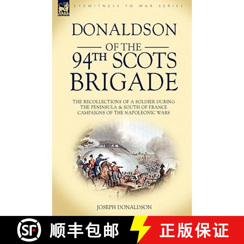 【2-3周达】Donaldson of the 94th-Scots Brigade: the Recollections of a Soldier During the Peninsula &... [9781846774447]