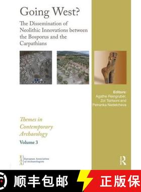 【3-4周达】Going West?: The Dissemination of Neolithic Innovations Between the Bosporus and the Carpa... [9781138714830]