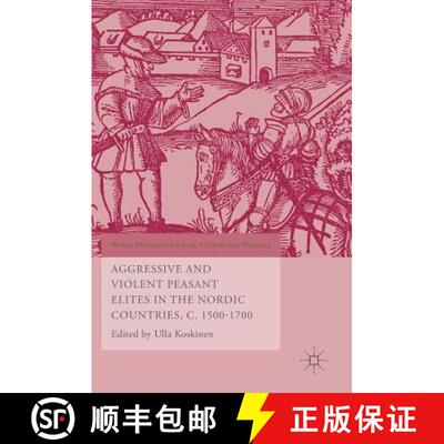 【3-4周达】Aggressive and Violent Peasant Elites in the Nordic Countries, C. 1500-1700 (1st ed. 2016)... [9783319406879]