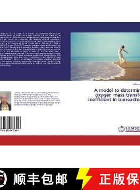 预订 A model to determine oxygen mass transfer coefficient in bioreactors [9783330072169]