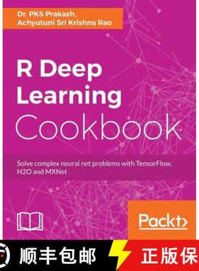 预订 R Deep Learning Cookbook : Solve complex neural net problems with TensorFlow, H2O and MXNet [9781787121089]