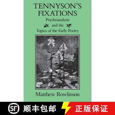 预订 Tennyson`s Fixations – Psychoanalysis and the Topics of the Early Poetry [9780813929415]