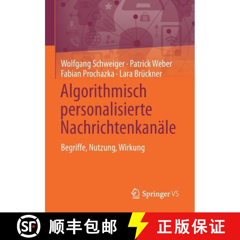 【3-4周达】Algorithmisch personalisierte Nachrichtenkanäle : Begriffe, Nutzung, Wirkung [9783658240615]
