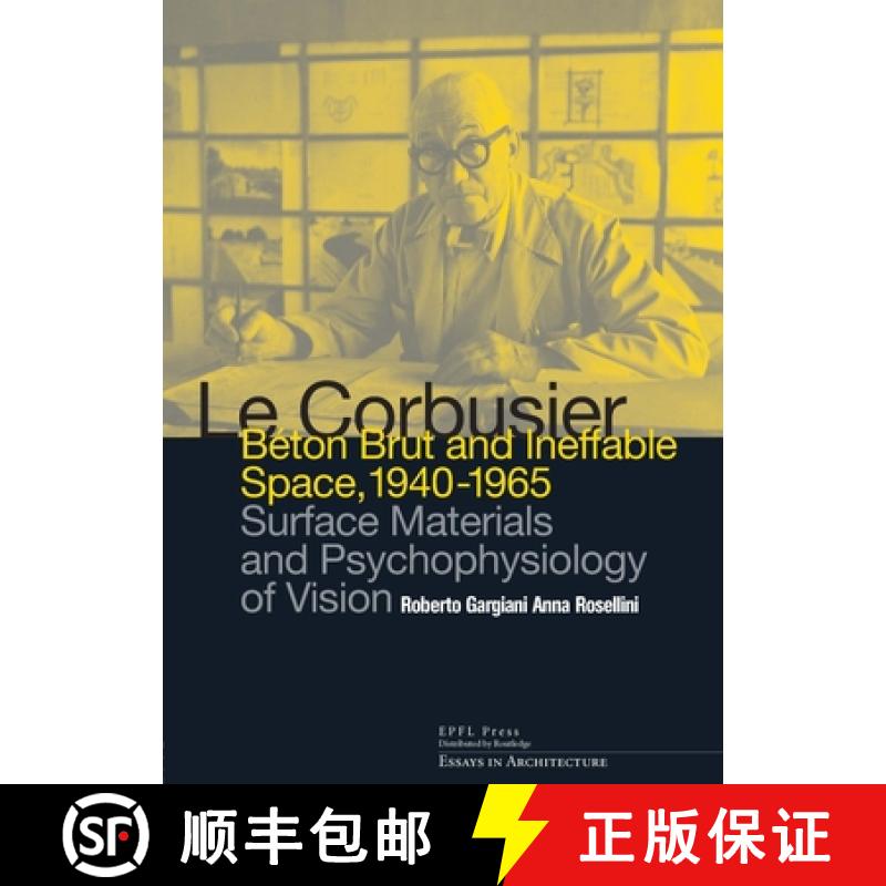 【3-4周达】Le Corbusier: Beton Brut and Ineffable Space (1940 - 1965): Surface Materials and Psychoph... [9780415681711]