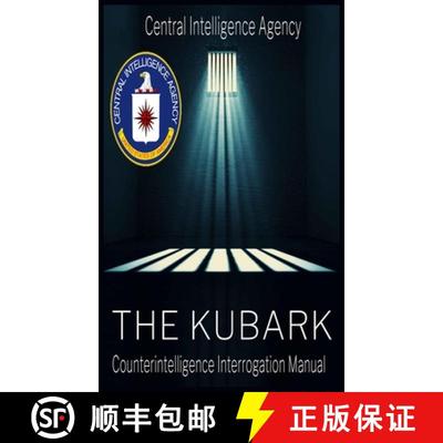 【4周达】The CIA Document of Human Manipulation: Kubark Counterintelligence Interrogation Manual: Kub... [9781638233237]