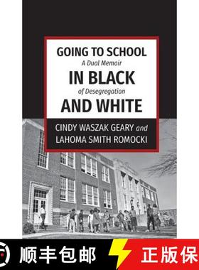 预订 Going to School in Black and White: A dual memoir of desegregation [9781611532524]