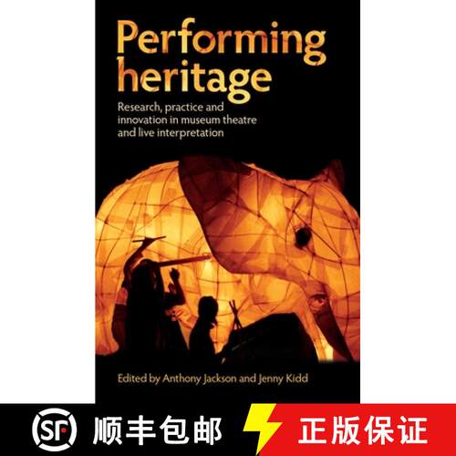 【3-4周达】Performing heritage : Research, practice and innovation in museum theatre and live interpr... [9780719089053]