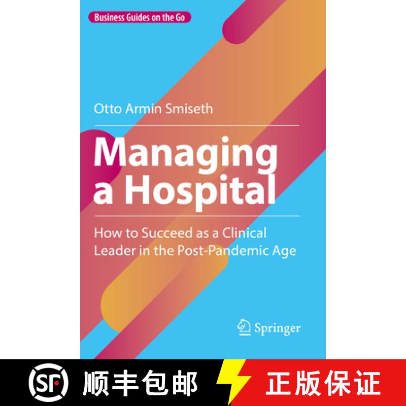 【3-4周达】Managing a Hospital : How to Succeed as a Clinical Leader in the Post-Pandemic Age [9783031176104]