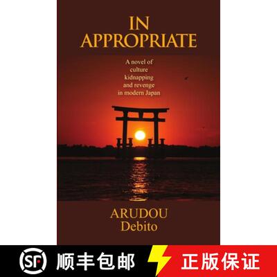 【3-4周达】In Appropriate: A novel of culture, kidnapping, and revenge in modern Japan [9781257026401]