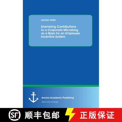 预订 Examining Contributions to a Corporate Microblog as a Basis for an Employee Incentive System [9783954890187]