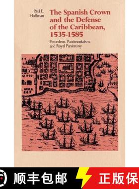 预订 The Spanish Crown and the Defense of the Caribbean, 1535--1585: Precedent, Patrimonialism, and R... [9780807124277]