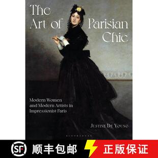 【3-4周达】The Art of Parisian Chic: Modern Women and Modern Artists in Impressionist Paris [9781350454750]
