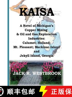 预订 Kaisa: A Novel of Michigan's Copper Mining & Oil and Gas Exploration Industries: Calumet; Hollan... [9780984036127]