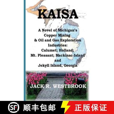 【3-4周达】Kaisa: A Novel of Michigan's Copper Mining & Oil and Gas Exploration Industries: Calumet; ... [9780984036127]