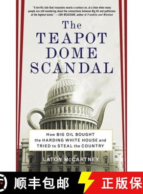 【3-4周达】The Teapot Dome Scandal: How Big Oil Bought the Harding White House and Tried to Steal the... [9780812973372]
