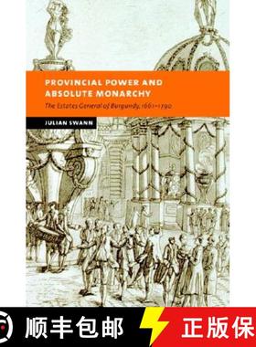 【3-4周达】Provincial Power and Absolute Monarchy: The Estates General of Burgundy, 1661–1790 - Prov... [9780521827676]
