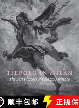 【3-4周达】Tiepolo in Milan: The Lost Frescoes of Palazzo Archinto [9781911300526]