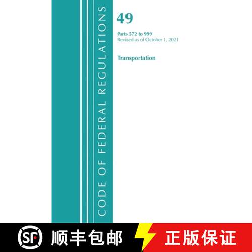 【3-4周达】Code of Federal Regulations, Title 49 Transportation 572-999, Revised as of October 1, 2021 [9781636719962]
