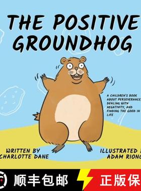 【3-4周达】The Positive Groundhog: A Children's Book about Perseverance, Dealing with Negativity, and... [9781647432201]