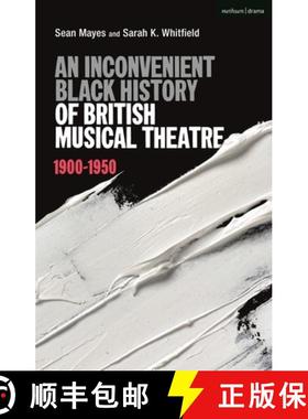 预订 An Inconvenient Black History of British Musical Theatre: 1900 - 1950 [9781350119635]