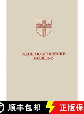 【3-4周达】Neue Moselbrücke Koblenz : Festschrift zur Einweihung und Verkehrsübergabe der Neuen Mos... [9783540018339]