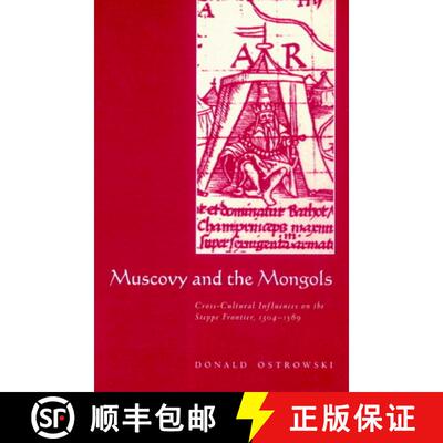 预订 Muscovy and the Mongols: Cross-Cultural Influences on the Steppe Frontier, 1304 1589 [9780521894104]