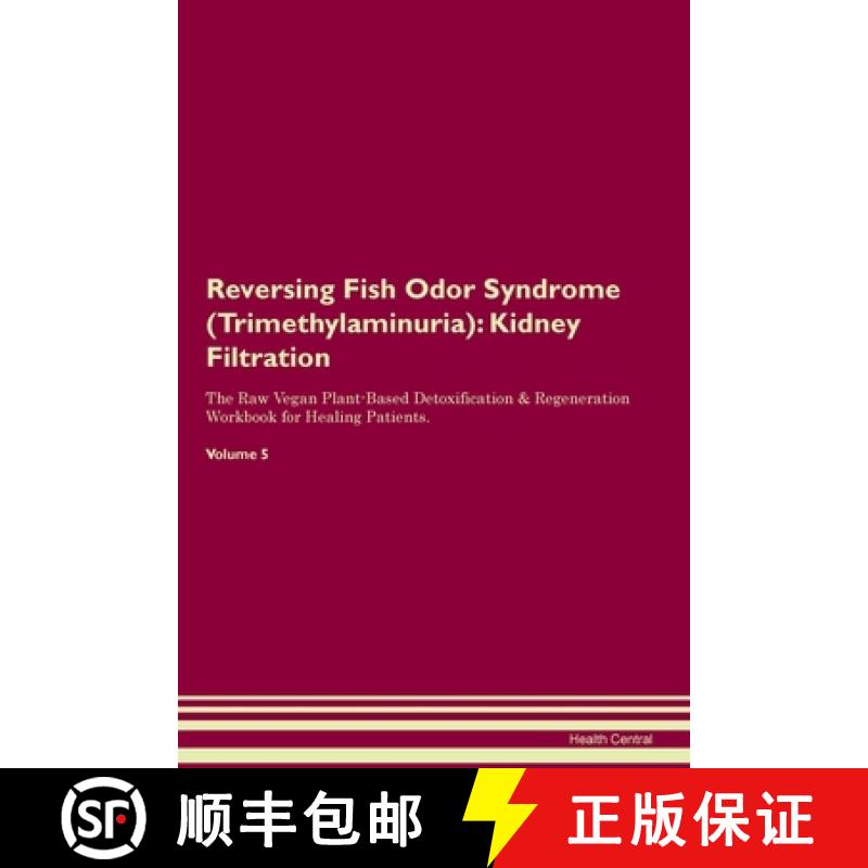 【3-4周达】Reversing Fish Odor Syndrome (Trimethylaminuria): Kidney Filtration The Raw Vegan Plant-Ba... [9781395863296]