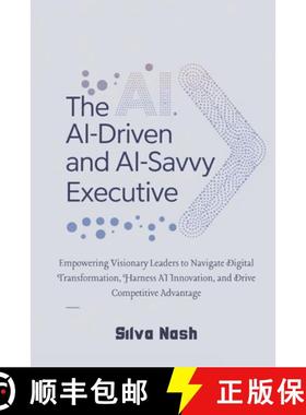 【3-4周达】The AI-Driven and AI-Savvy Executive: Empowering Visionary Leaders to Navigate Digital Tra... [9781326530037]