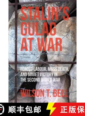 【3-4周达】Stalin's Gulag at War : Forced Labour, Mass Death, and Soviet Victory in the Second World War [9781487523091]