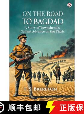 【3-4周达】On The Road To Bagdad A Story of Townshend's Gallant Advance on the Tigris [9789370814745]